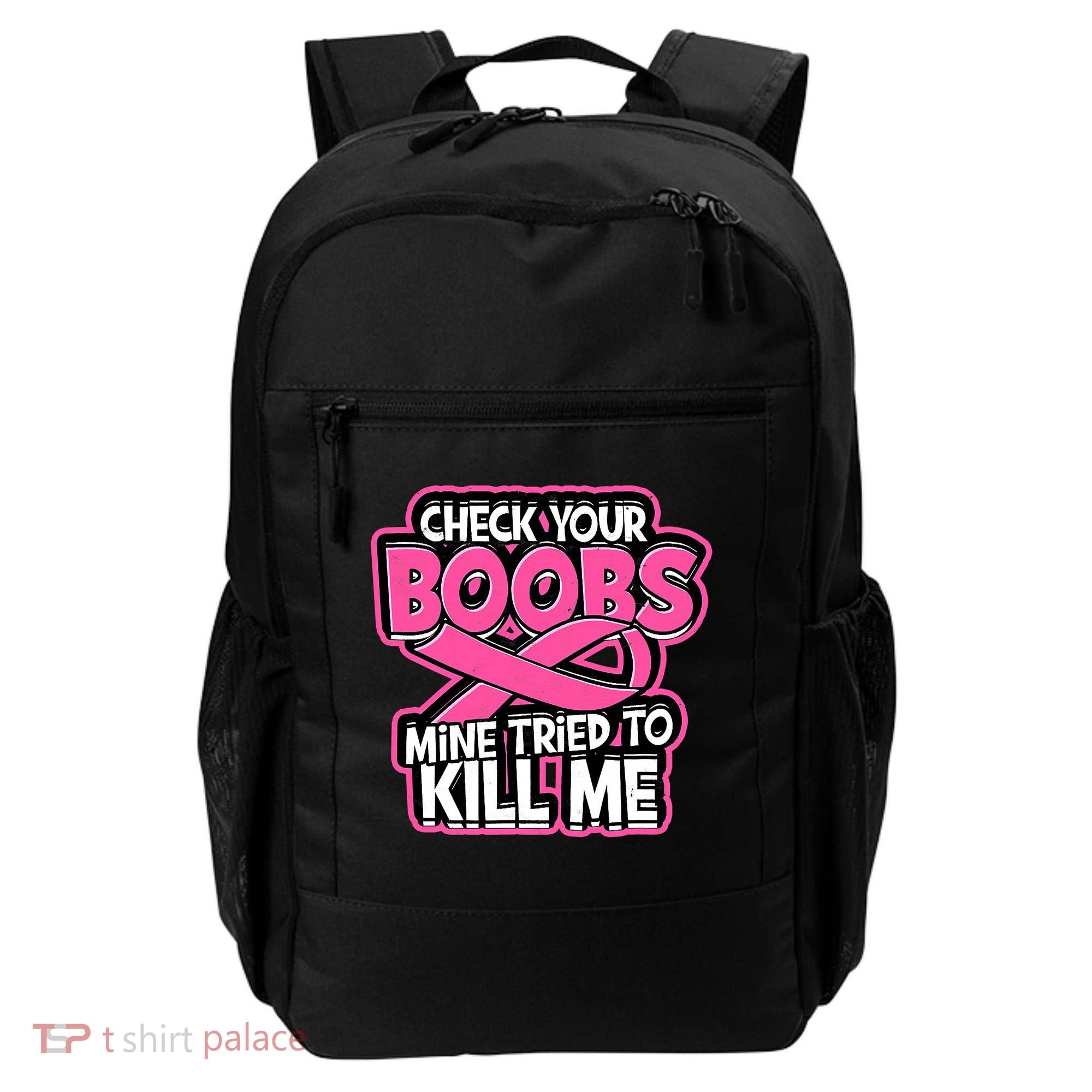 Check Your Boobs Mine Tried To Kill Me Breast Cancer Backpack