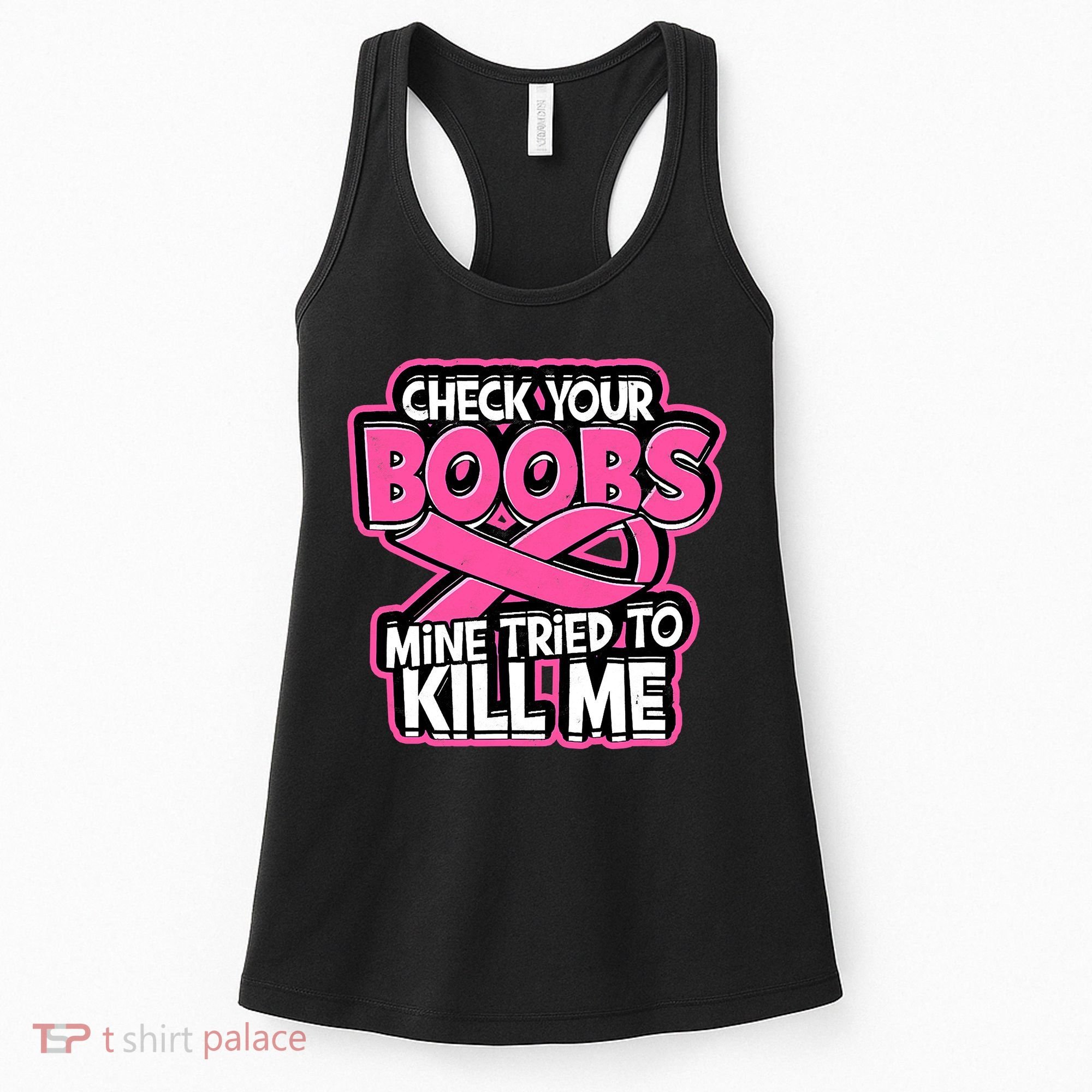 Check Your Boobs Mine Tried To Kill Me Breast Cancer Women's Tank Top