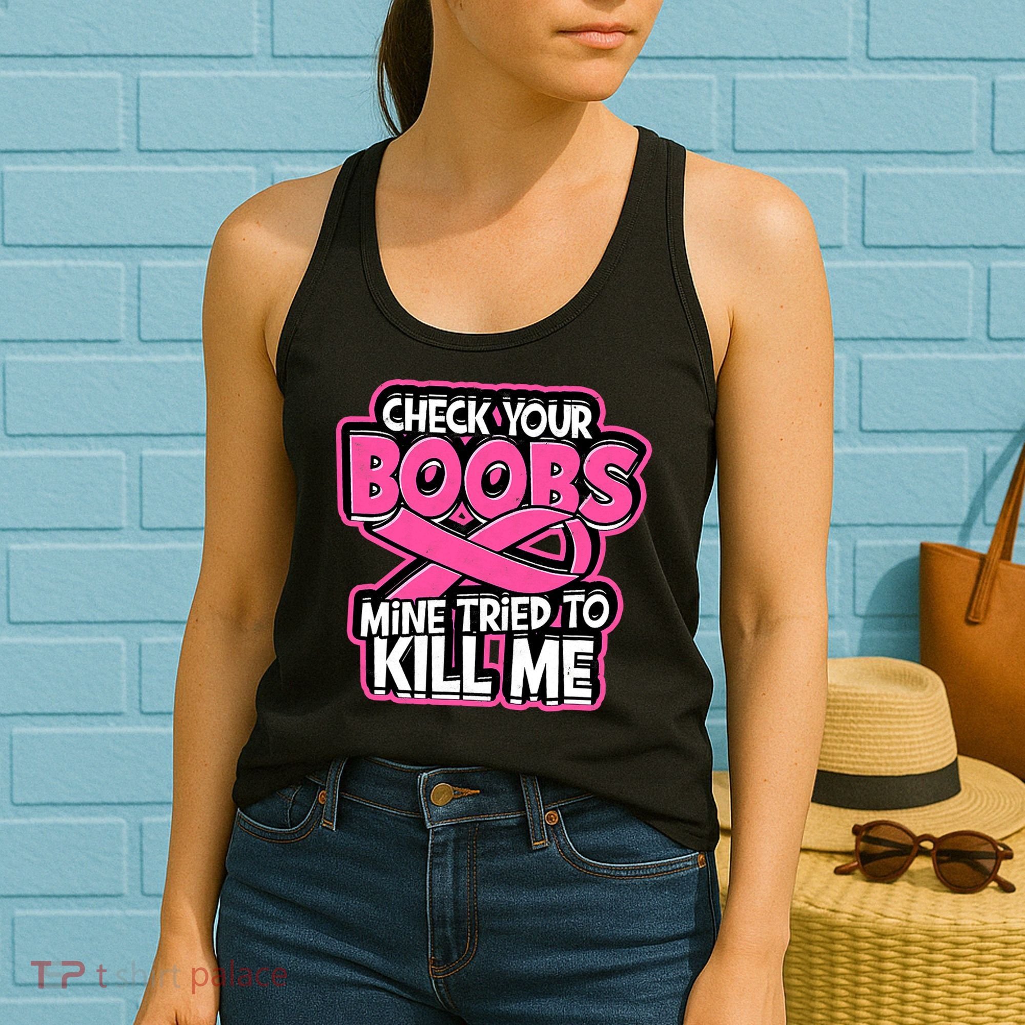 Check Your Boobs Mine Tried To Kill Me Breast Cancer Women's Tank Top