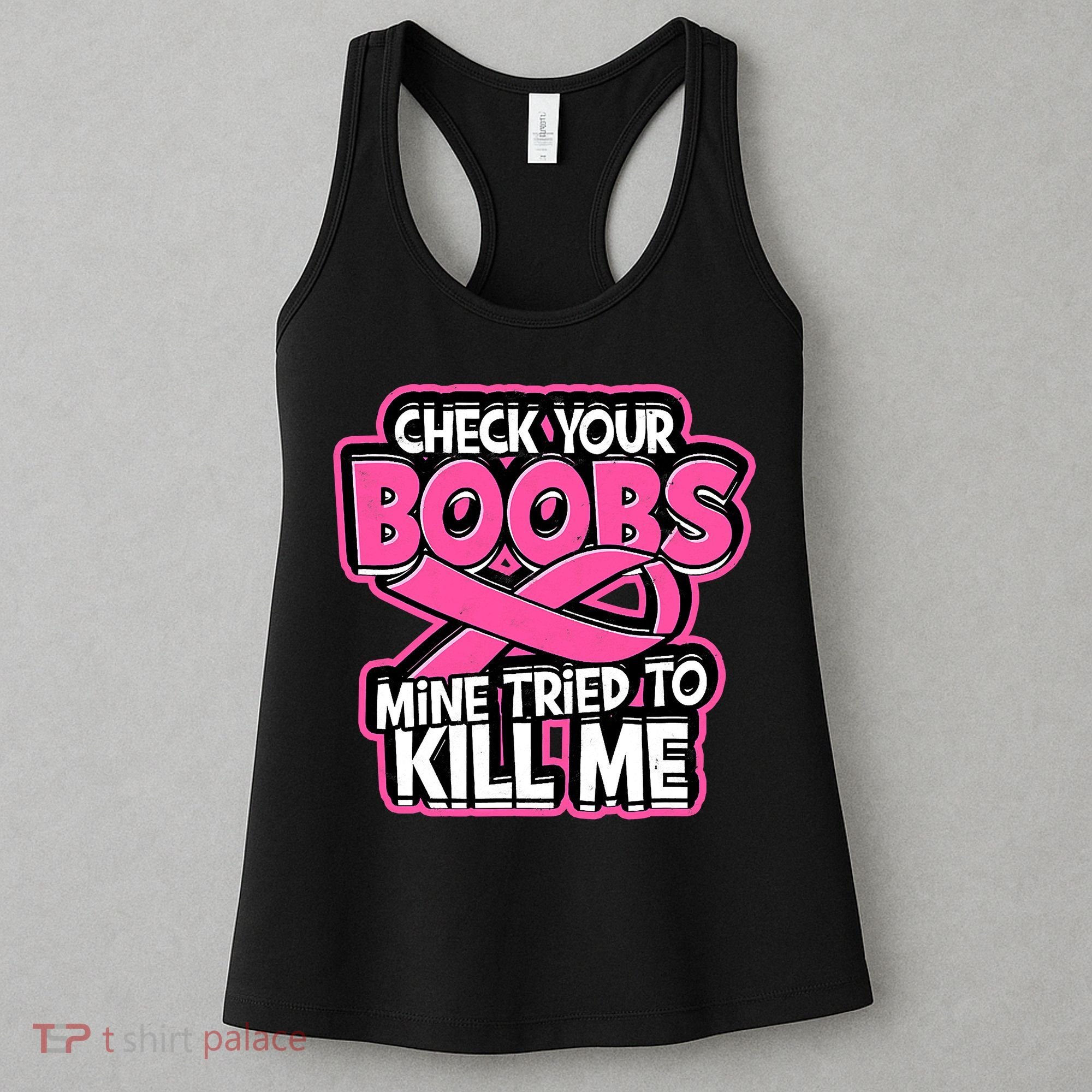 Check Your Boobs Mine Tried To Kill Me Breast Cancer Women's Tank Top