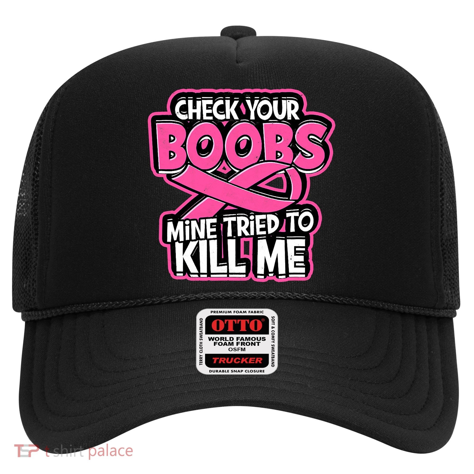 Check Your Boobs Mine Tried To Kill Me Breast Cancer Hat
