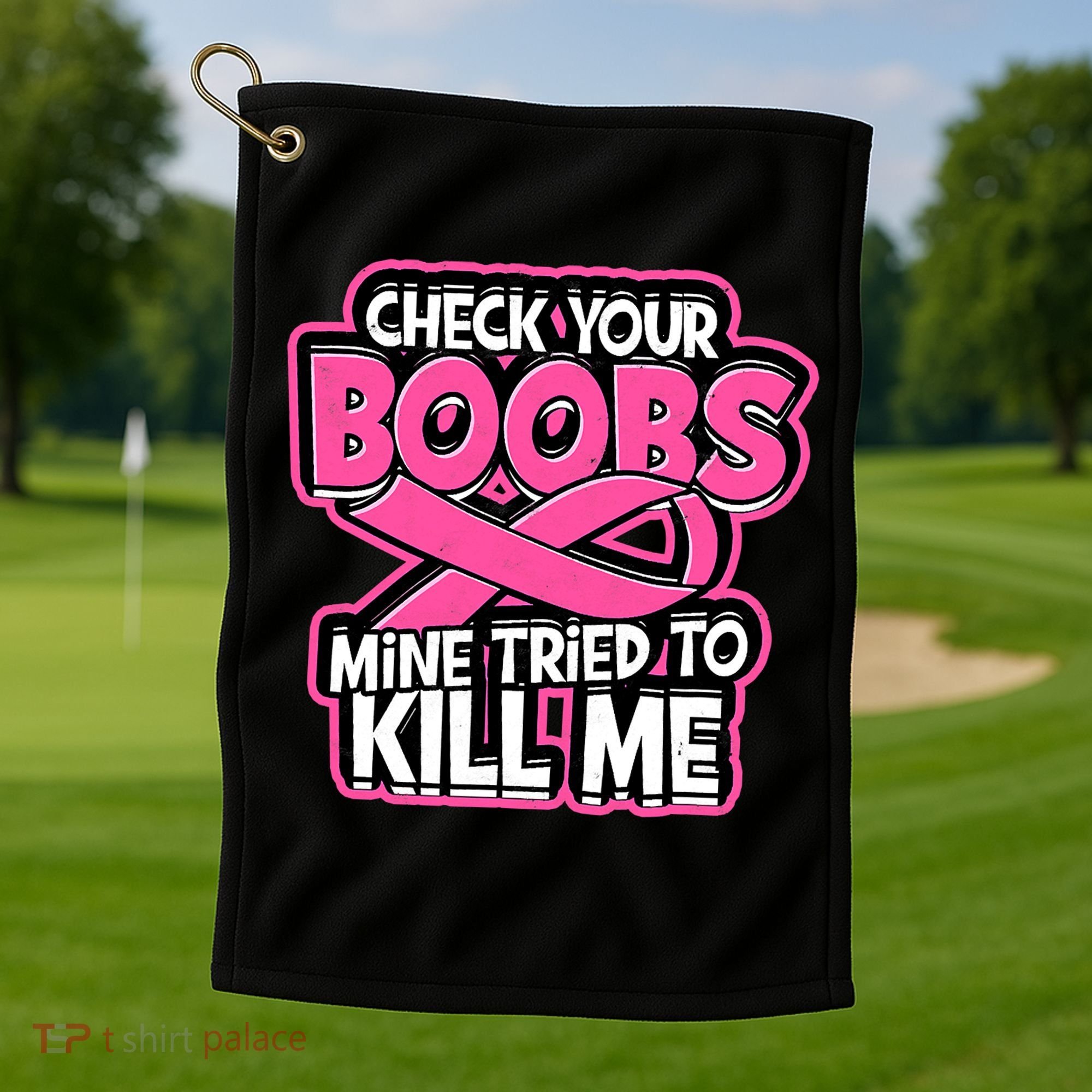 Check Your Boobs Mine Tried To Kill Me Breast Cancer Golf Towel