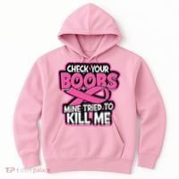 Check Your Boobs Mine Tried To Kill Me Breast Cancer Hoodie thumb 0
