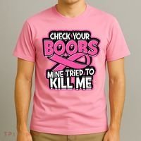 Check Your Boobs Mine Tried To Kill Me Breast Cancer T-Shirt thumb 3