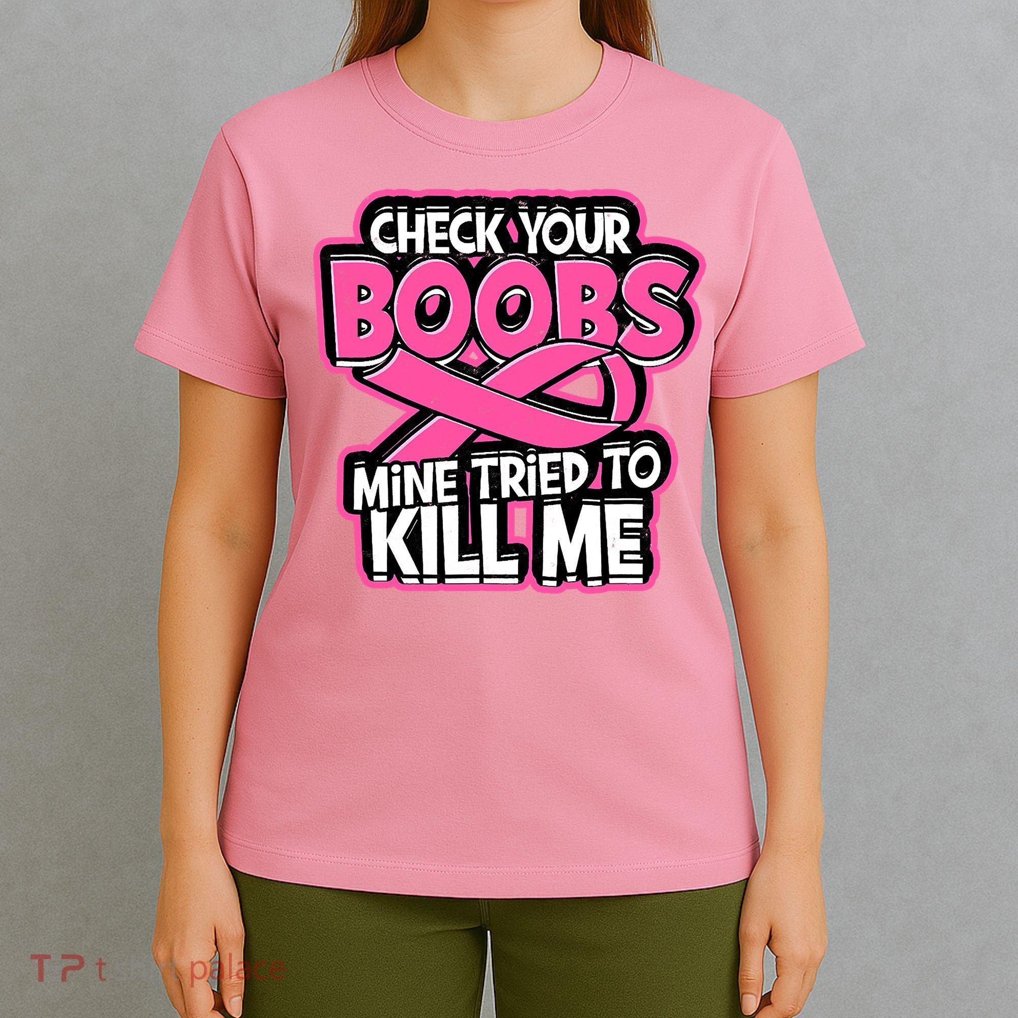 Check Your Boobs Mine Tried To Kill Me Breast Cancer T-Shirt