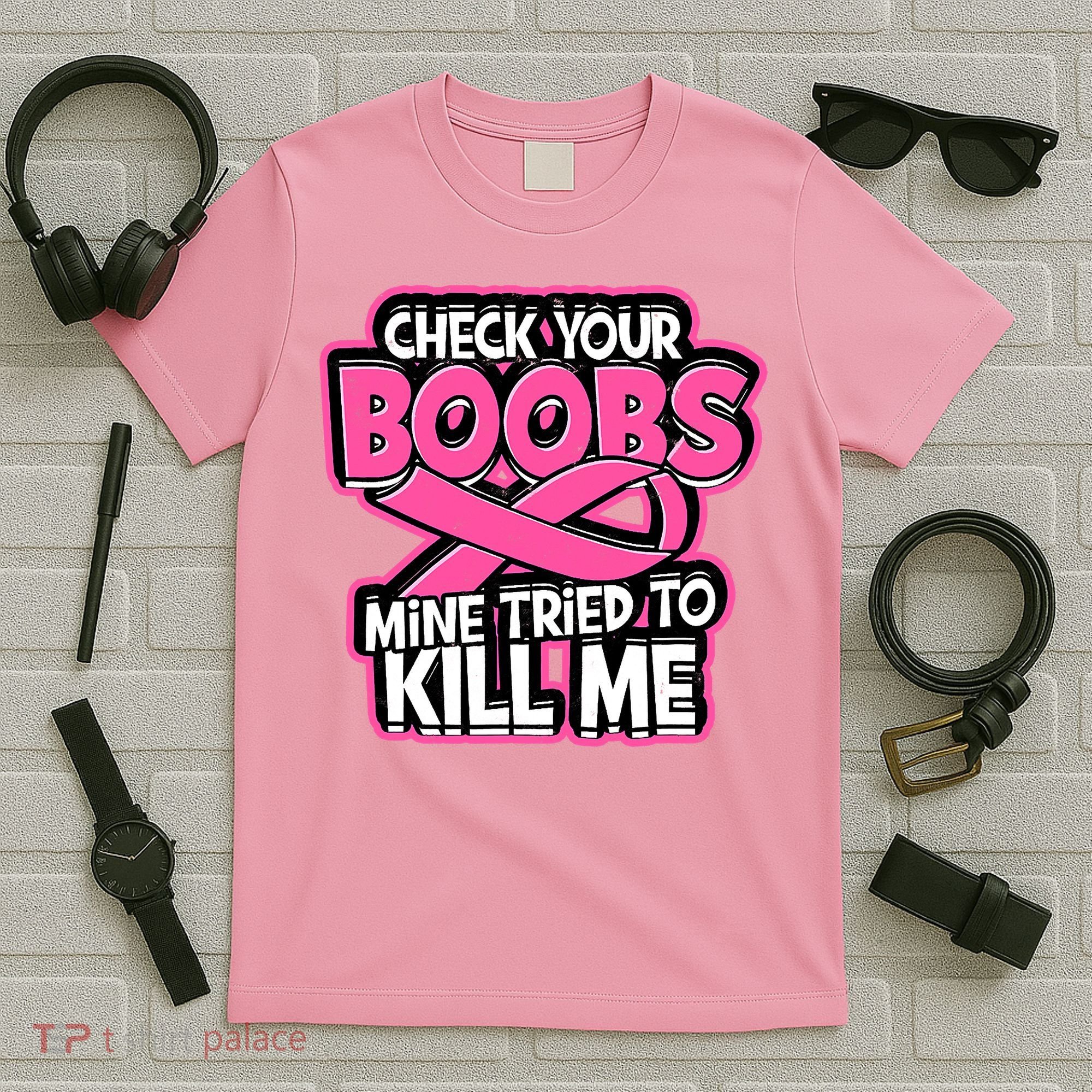 Check Your Boobs Mine Tried To Kill Me Breast Cancer T-Shirt