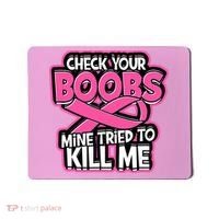 Check Your Boobs Mine Tried To Kill Me Breast Cancer Mousepad thumb 0