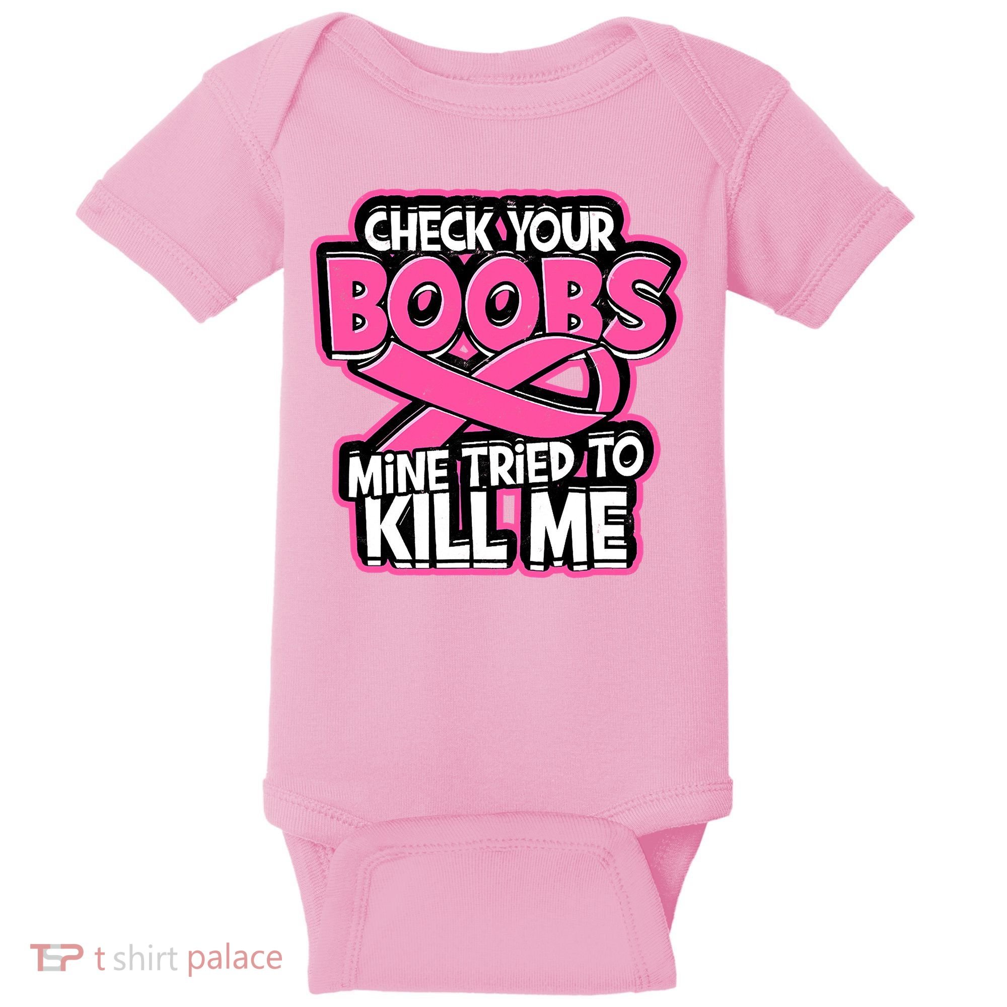 Check Your Boobs Mine Tried To Kill Me Breast Cancer Baby Bodysuit