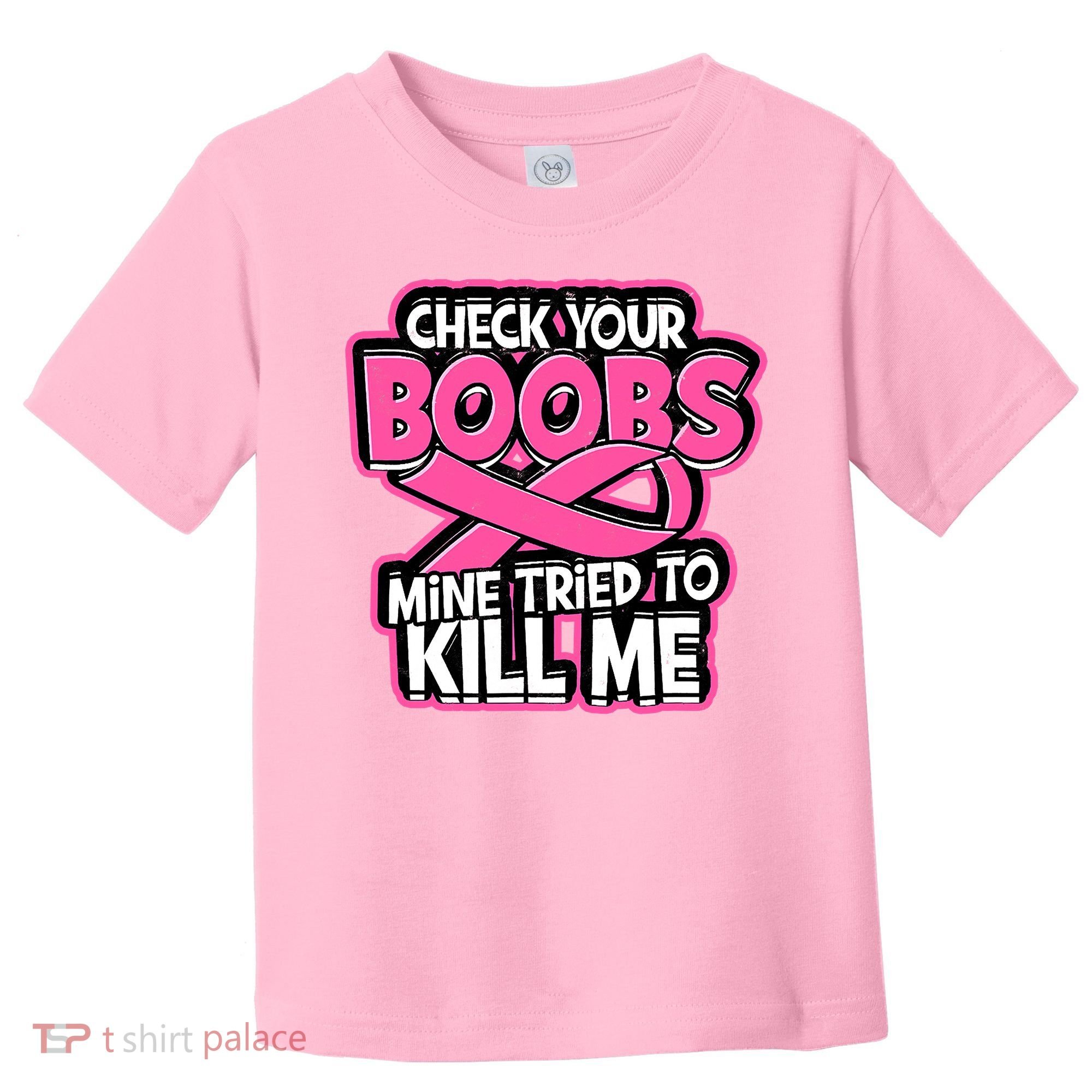 Check Your Boobs Mine Tried To Kill Me Breast Cancer Toddler T-Shirt