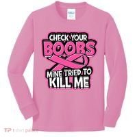 Check Your Boobs Mine Tried To Kill Me Breast Cancer Kids Long Sleeve Shirt thumb 0