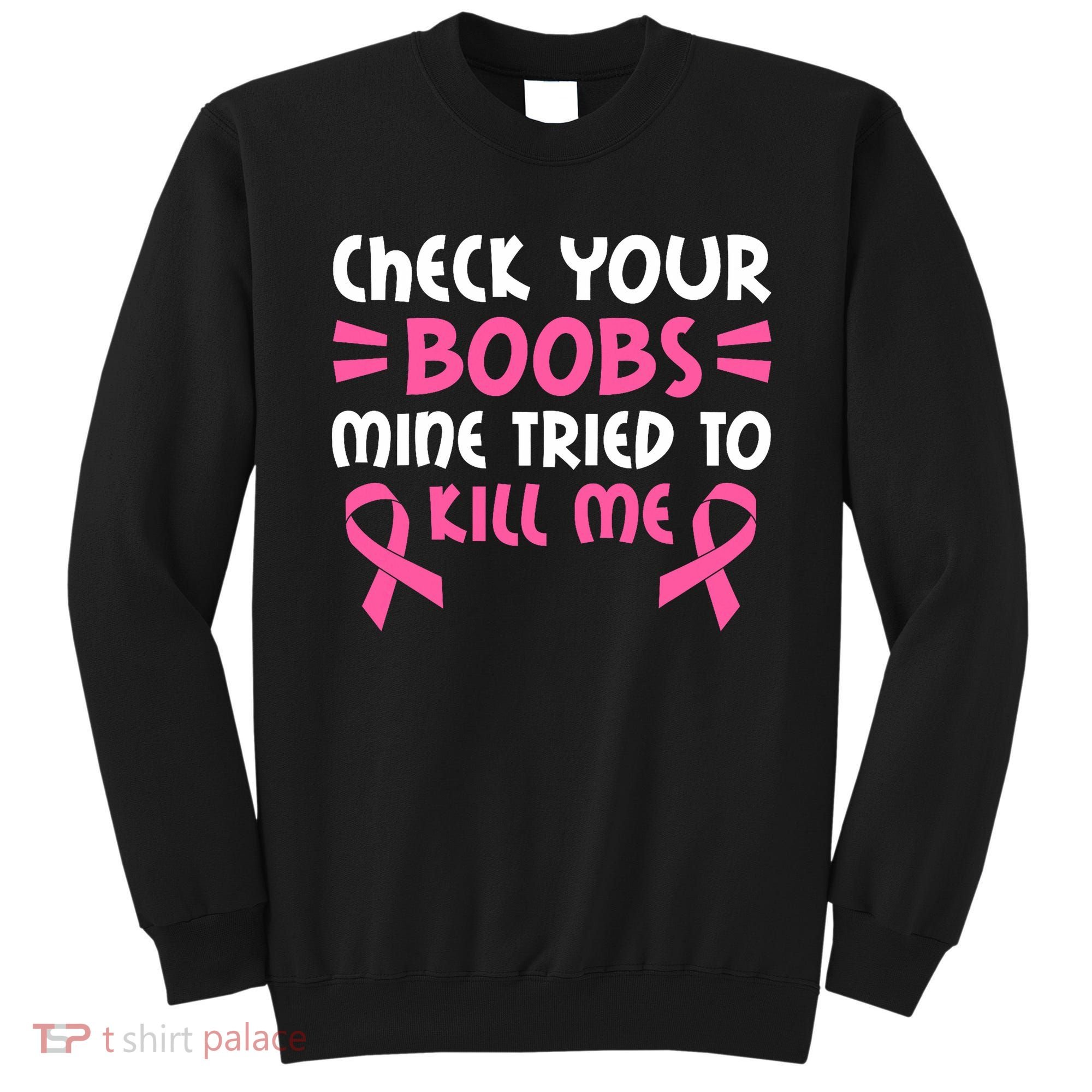 Check Your Boobs Mine Tried To Kill Me Ribbon Sweatshirt