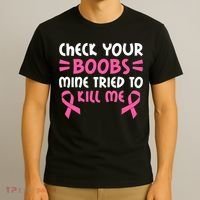 Check Your Boobs Mine Tried To Kill Me Ribbon T-Shirt thumb 3