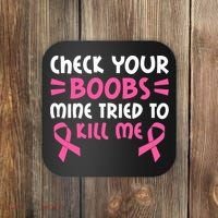 Check Your Boobs Mine Tried To Kill Me Ribbon Coaster thumb 0
