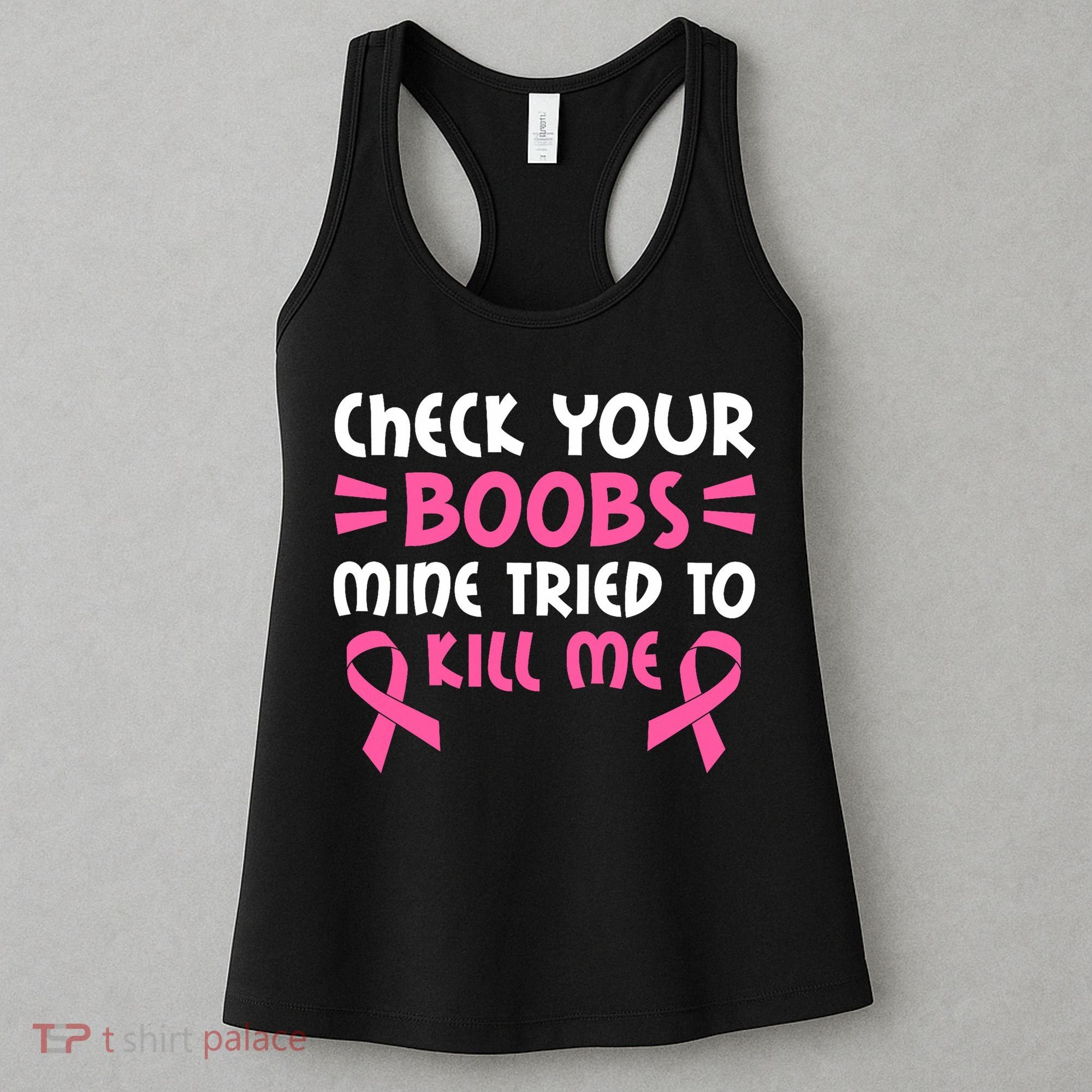 Check Your Boobs Mine Tried To Kill Me Ribbon Women's Tank Top