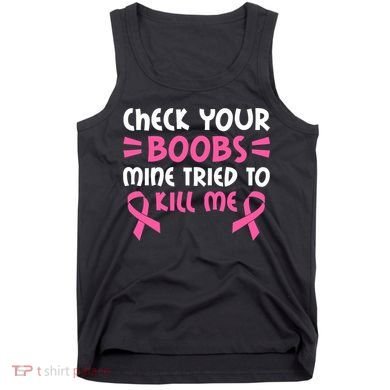 Check Your Boobs Mine Tried To Kill Me Ribbon Tank Top