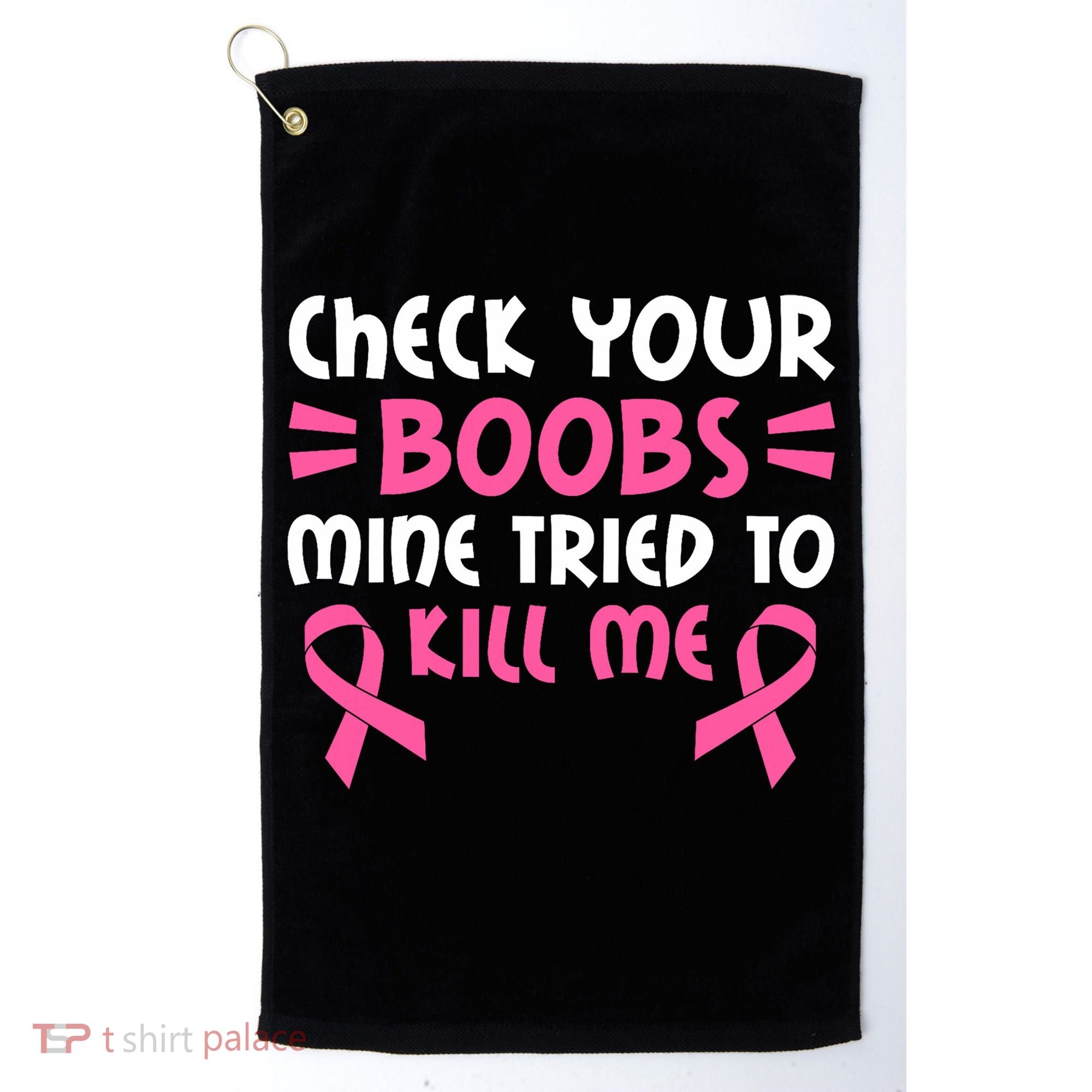 Check Your Boobs Mine Tried To Kill Me Ribbon Golf Towel