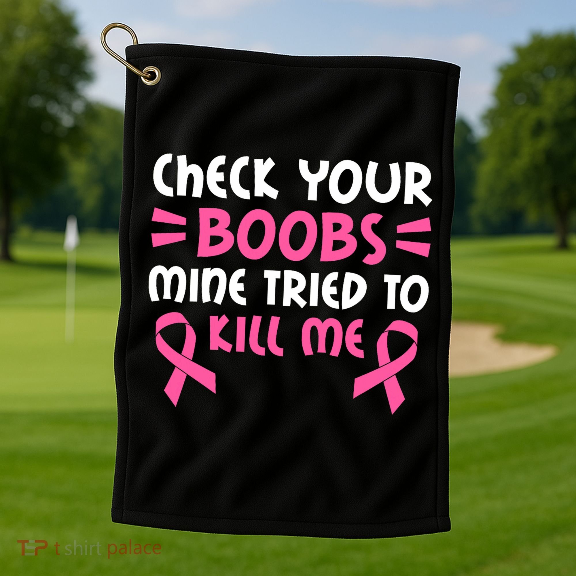 Check Your Boobs Mine Tried To Kill Me Ribbon Golf Towel