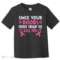 Check Your Boobs Mine Tried To Kill Me Ribbon Toddler T-Shirt thumb 0