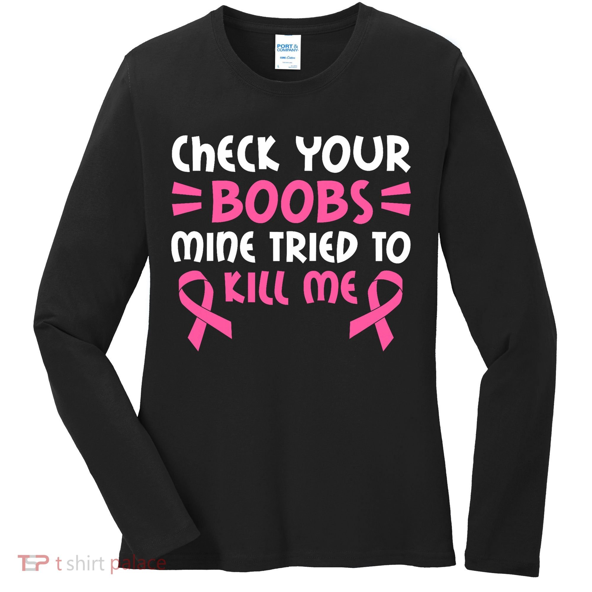 Check Your Boobs Mine Tried To Kill Me Ribbon Women's Long Sleeve Shirt