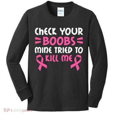 Check Your Boobs Mine Tried To Kill Me Ribbon Kids Long Sleeve Shirt