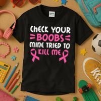 Check Your Boobs Mine Tried To Kill Me Ribbon Kids T-Shirt thumb 3