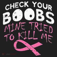 Check Your Boobs Mine Tried To Kill Me Funny Breast Cancer Tumbler thumb 3