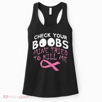Check Your Boobs Mine Tried To Kill Me Funny Breast Cancer Women's Tank Top thumb 0