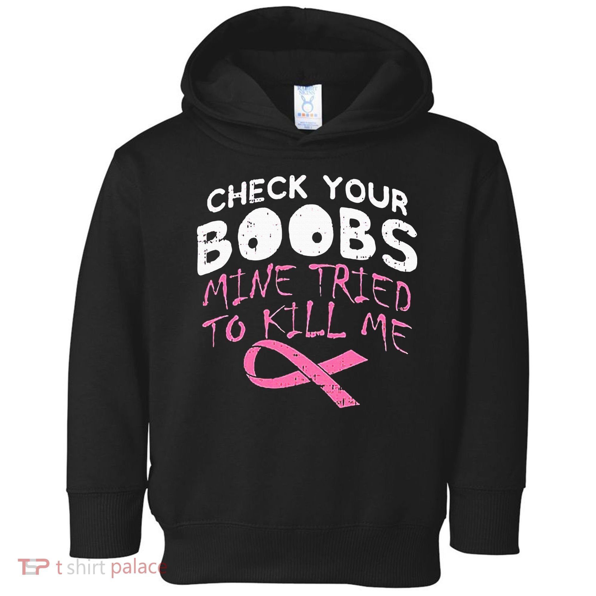 Check Your Boobs Mine Tried To Kill Me Funny Breast Cancer Toddler Hoodie