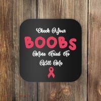 Check Your Boobs Mine Tried To Kill Me Breast Cancer Coaster thumb 0