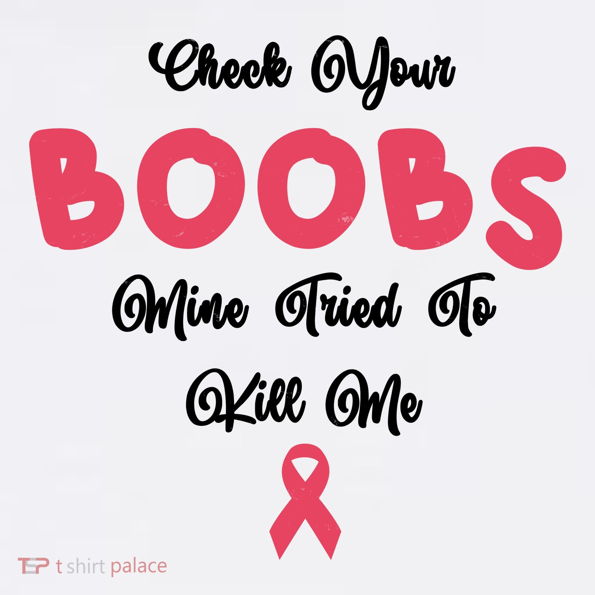 Check Your Boobs Mine Tried To Kill Me Breast Cancer Long Sleeve Shirt