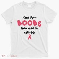 Check Your Boobs Mine Tried To Kill Me Breast Cancer T-Shirt thumb 0