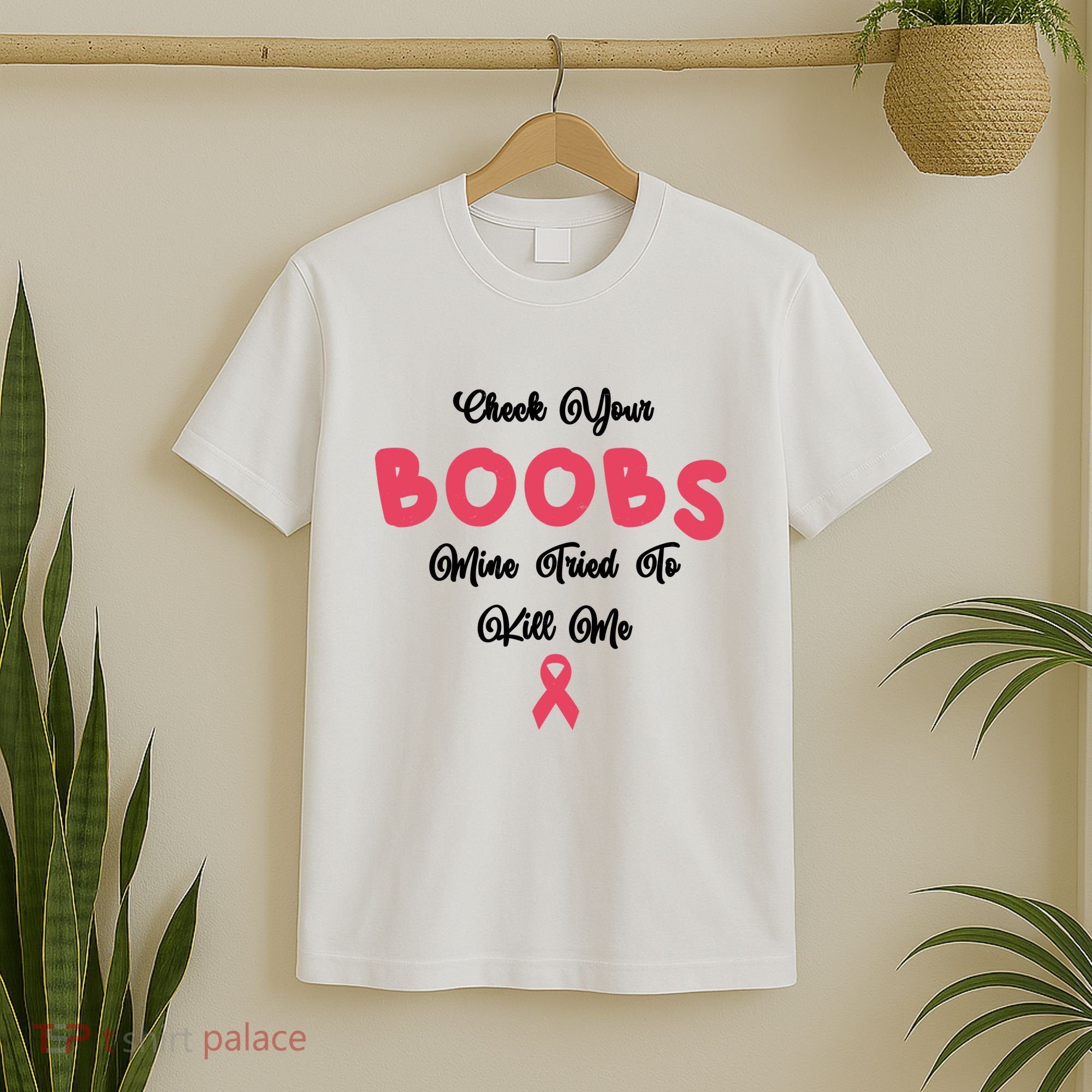 Check Your Boobs Mine Tried To Kill Me Breast Cancer T-Shirt