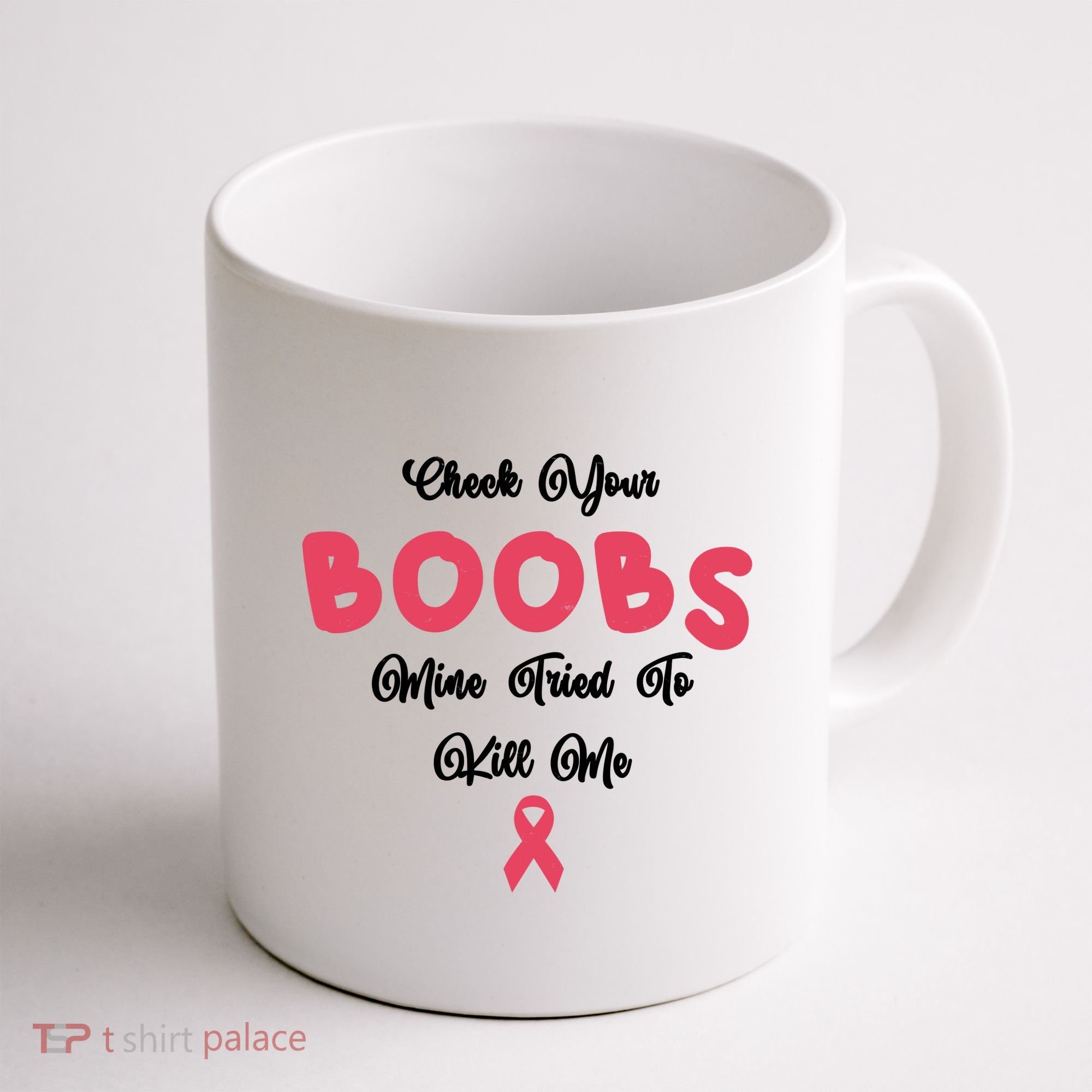 Check Your Boobs Mine Tried To Kill Me Breast Cancer Coffee Mug