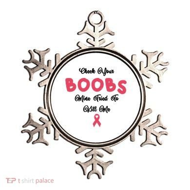 Check Your Boobs Mine Tried To Kill Me Breast Cancer Ornament