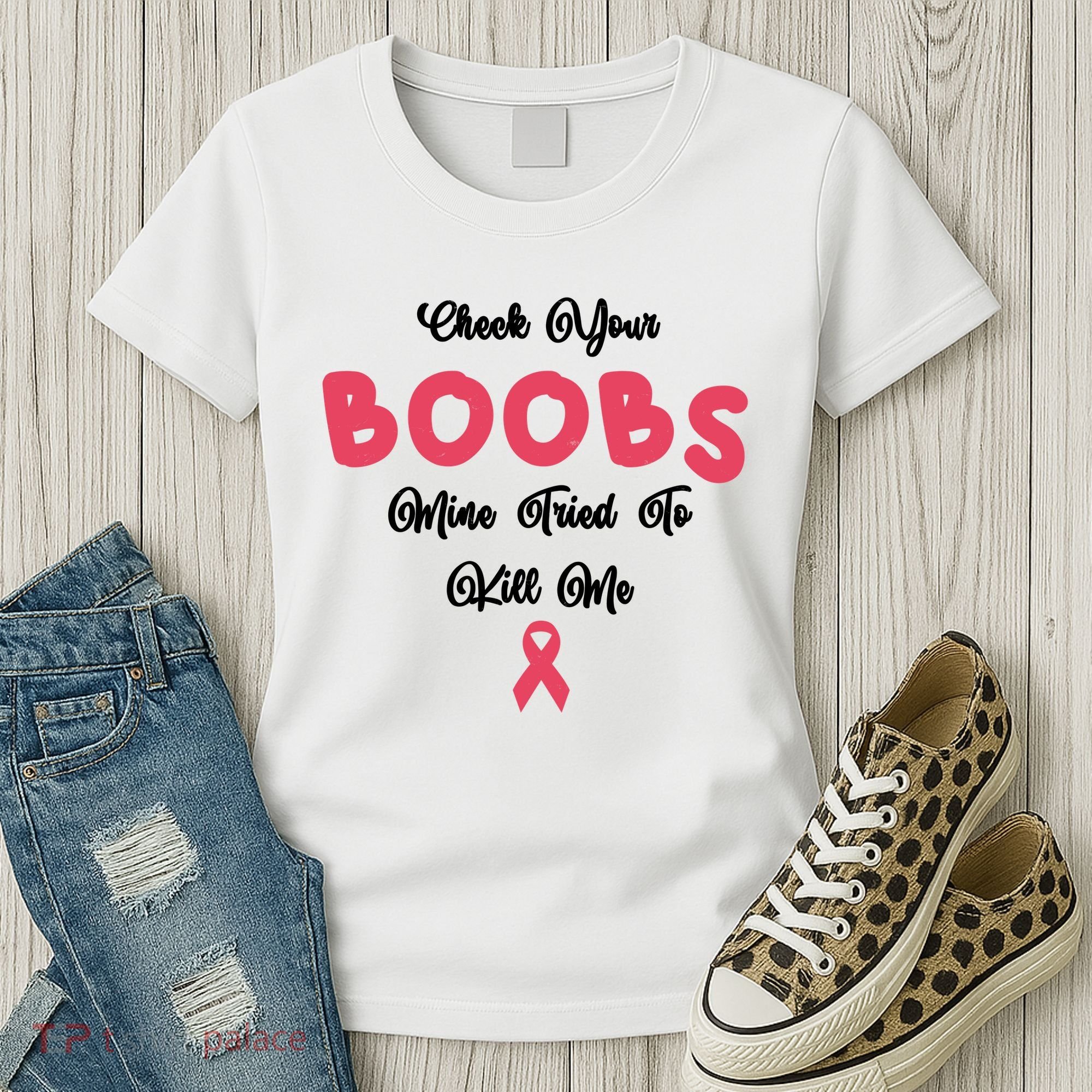 Check Your Boobs Mine Tried To Kill Me Breast Cancer Women's T-Shirt
