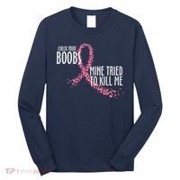Check Your Boobs Mine Tried To Kill Me Pink Ribbon Heart Breast Cancer Long Sleeve Shirt thumb 0