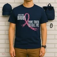 Check Your Boobs Mine Tried To Kill Me Pink Ribbon Heart Breast Cancer T-Shirt thumb 6