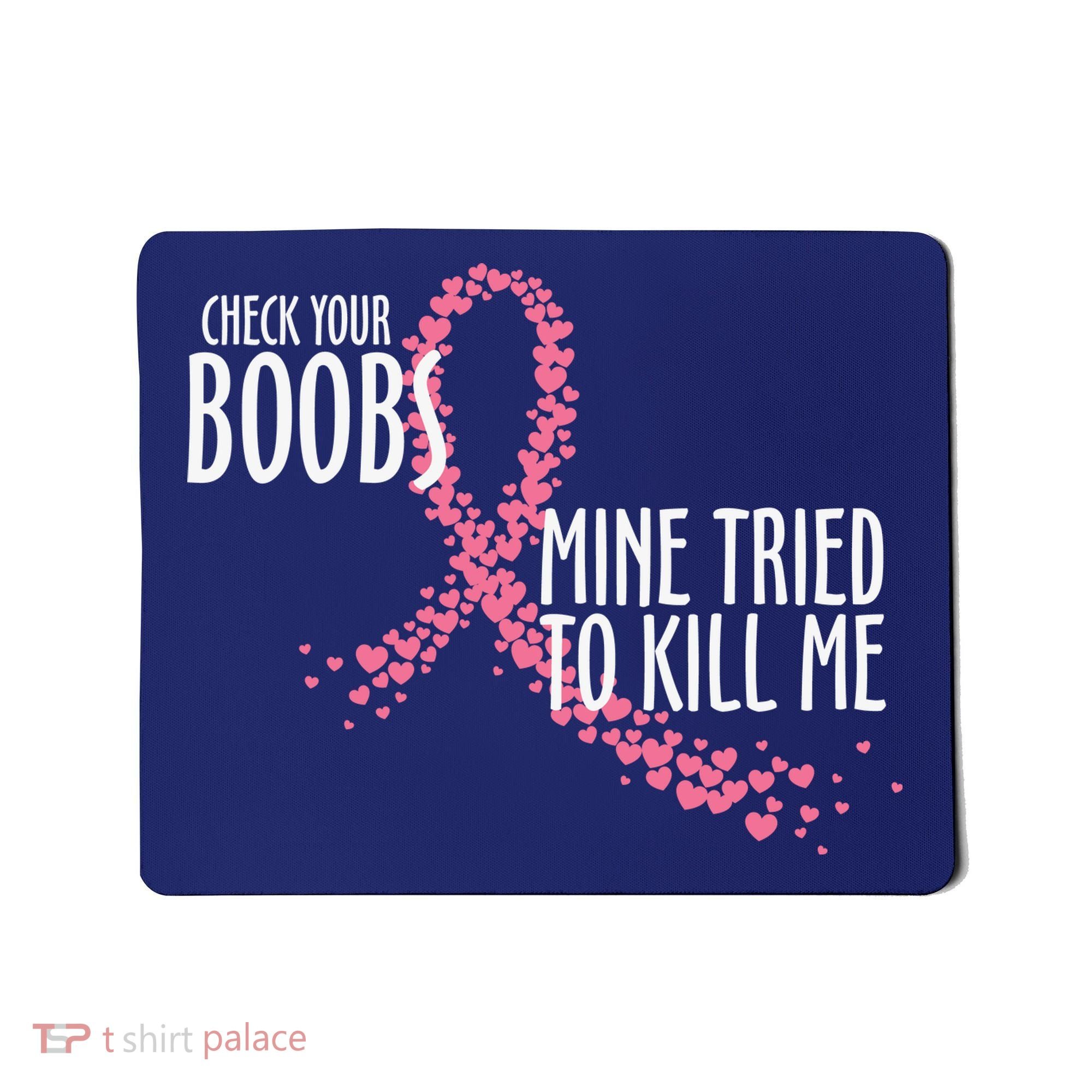 Check Your Boobs Mine Tried To Kill Me Pink Ribbon Heart Breast Cancer Mousepad
