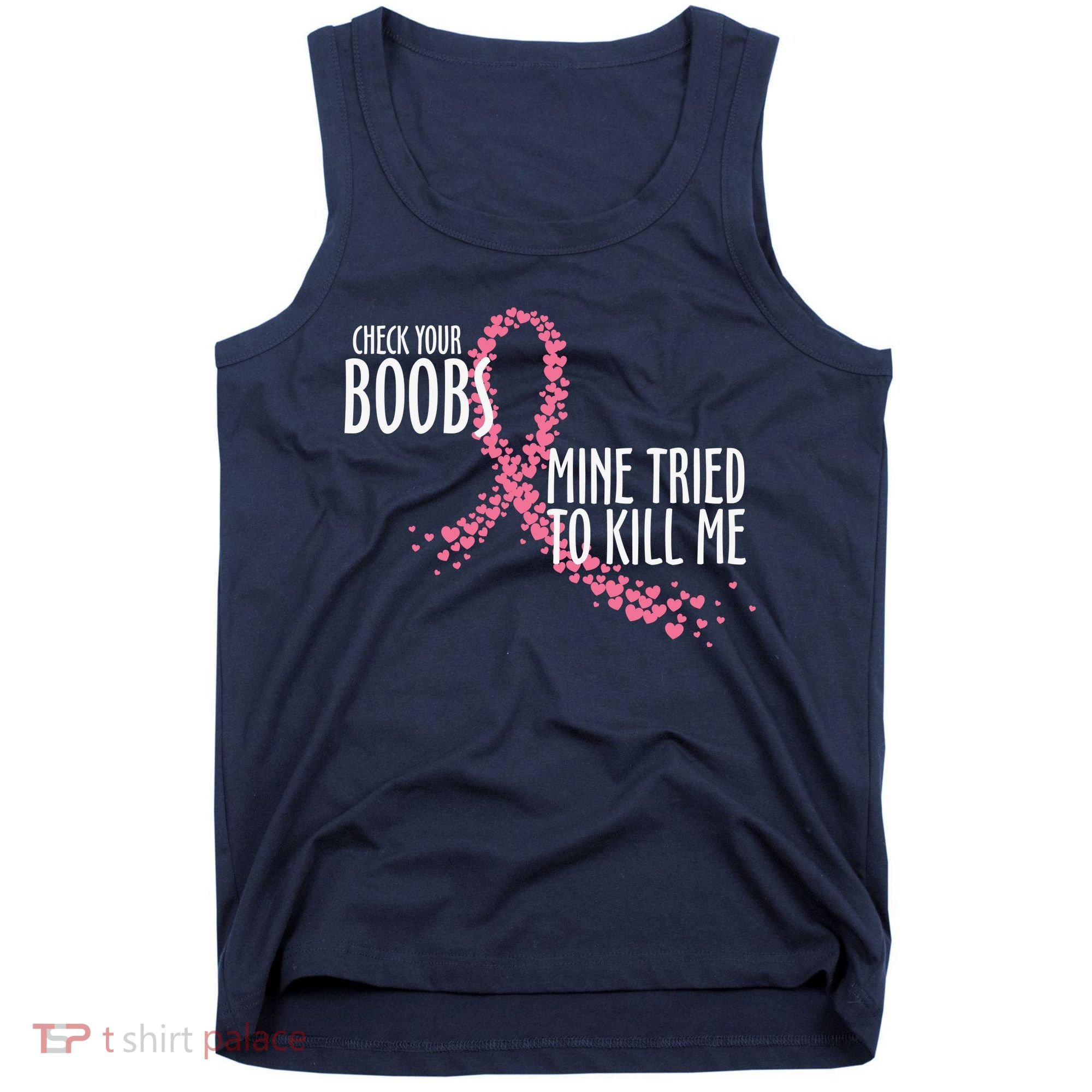 Check Your Boobs Mine Tried To Kill Me Pink Ribbon Heart Breast Cancer Tank Top