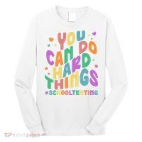 Cute You Can Do Hard Things #School Testing Long Sleeve Shirt thumb 0
