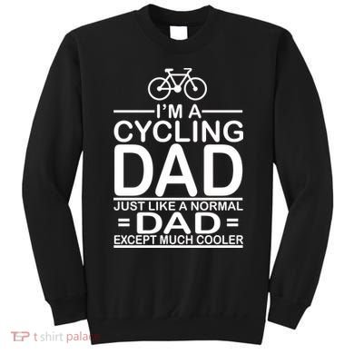Cycling Dad , Like Normal Dad Except Much Cooler Sweatshirt