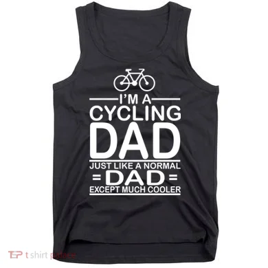 Cycling Dad , Like Normal Dad Except Much Cooler Tank Top