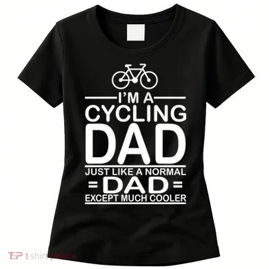 Cycling Dad , Like Normal Dad Except Much Cooler Women's T-Shirt