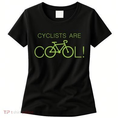 Cyclists Are COOL! Women's T-Shirt
