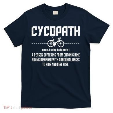 Cycopath Definition Biking Cycling T-Shirt
