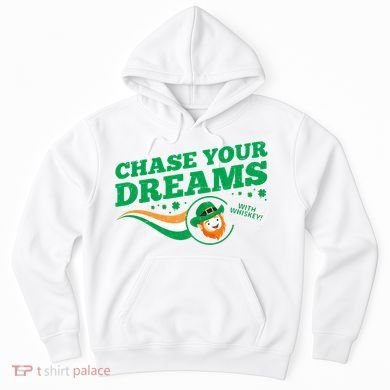 Chase Your Dreams With Whisky Leprechaun Hoodie