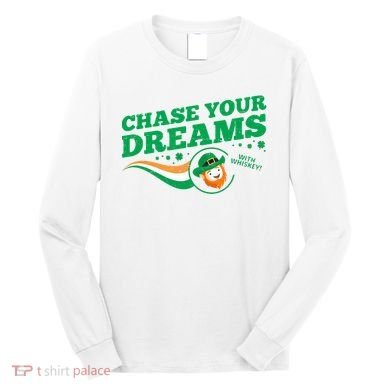 Chase Your Dreams With Whisky Leprechaun Long Sleeve Shirt