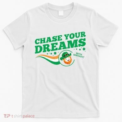 Chase Your Dreams With Whisky Leprechaun T-Shirt