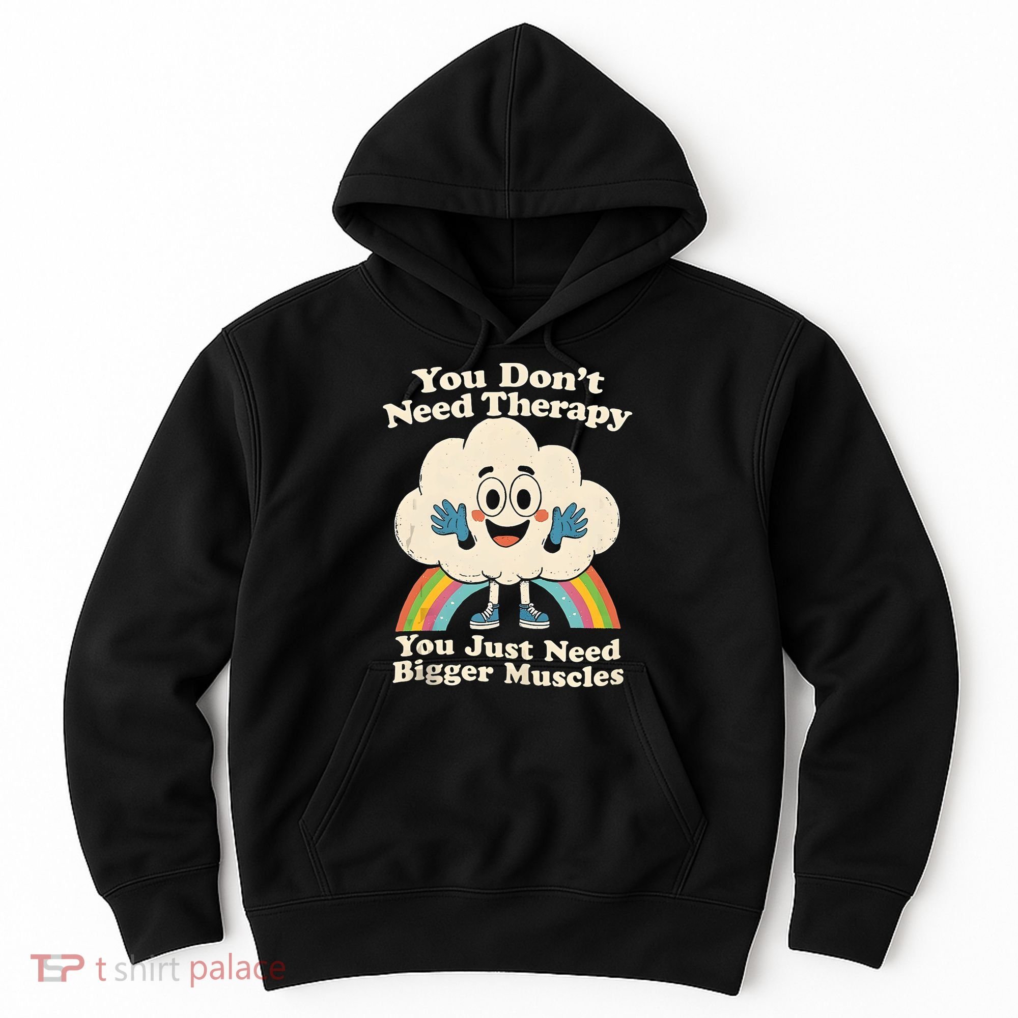 Cloud You Don't Need Therapy You Just Need Bigger Muscles  Hoodie