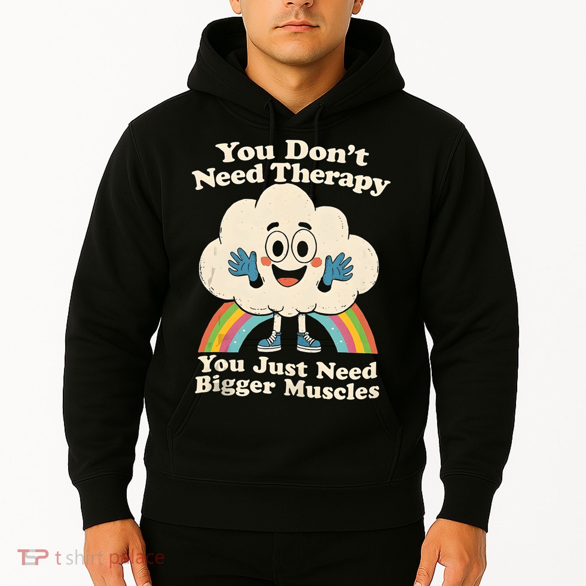 Cloud You Don't Need Therapy You Just Need Bigger Muscles  Hoodie